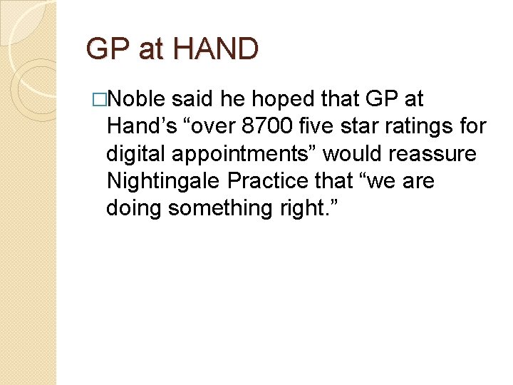 GP at HAND �Noble said he hoped that GP at Hand’s “over 8700 five