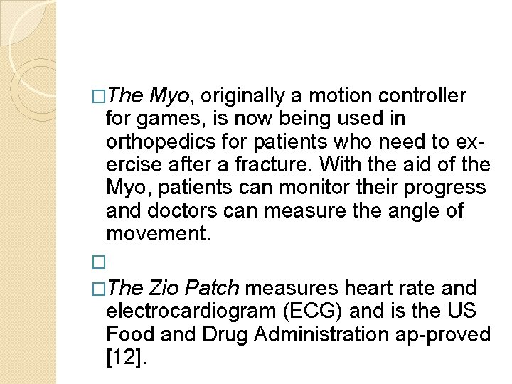 �The Myo, originally a motion controller for games, is now being used in orthopedics