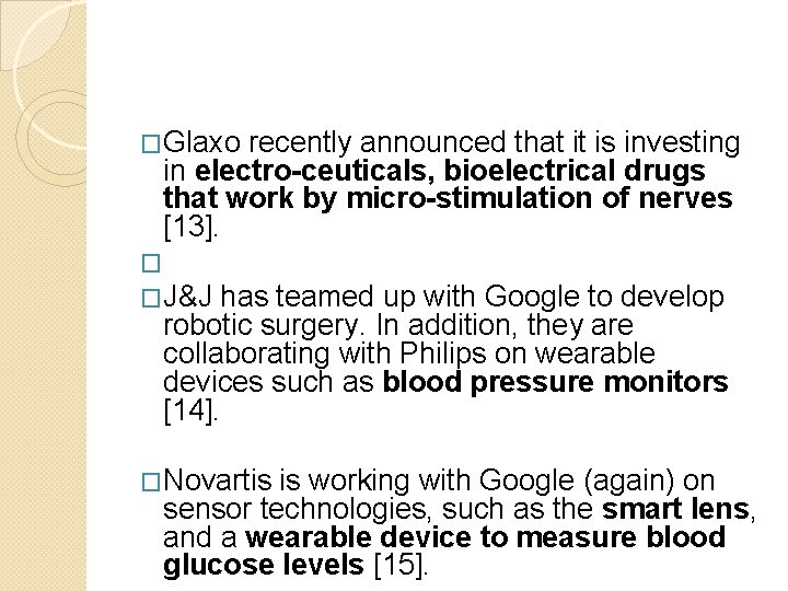 �Glaxo recently announced that it is investing in electro-ceuticals, bioelectrical drugs that work by