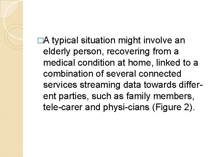 �A typical situation might involve an elderly person, recovering from a medical condition at
