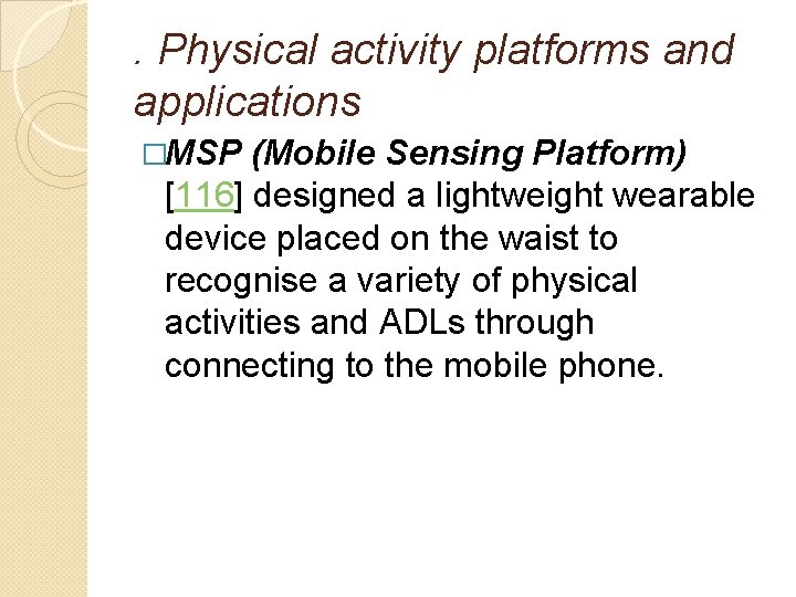 . Physical activity platforms and applications �MSP (Mobile Sensing Platform) [116] designed a lightweight