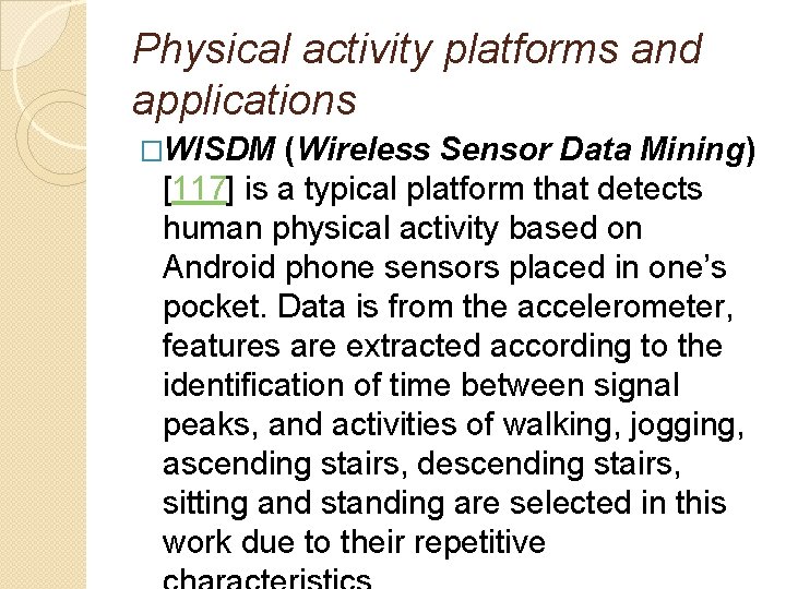 Physical activity platforms and applications �WISDM (Wireless Sensor Data Mining) [117] is a typical