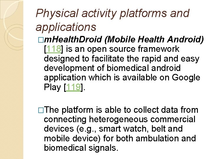 Physical activity platforms and applications �m. Health. Droid (Mobile Health Android) [118] is an