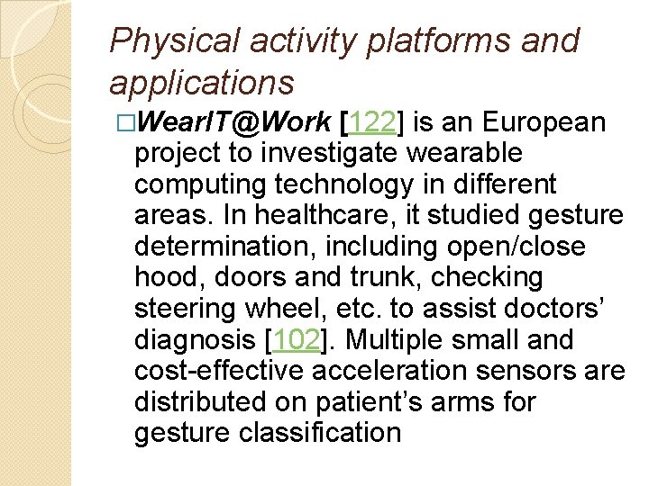 Physical activity platforms and applications �Wear. IT@Work [122] is an European project to investigate
