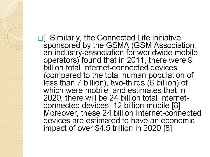 �]. Similarly, the Connected Life initiative sponsored by the GSMA (GSM Association, an industry-association