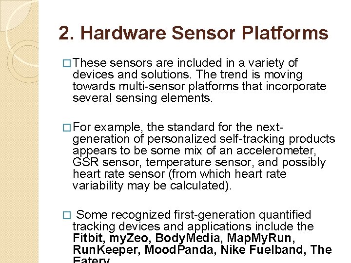 2. Hardware Sensor Platforms � These sensors are included in a variety of devices