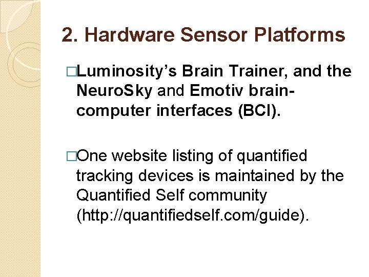 2. Hardware Sensor Platforms �Luminosity’s Brain Trainer, and the Neuro. Sky and Emotiv braincomputer