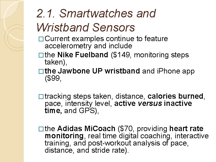 2. 1. Smartwatches and Wristband Sensors � Current examples continue to feature accelerometry and