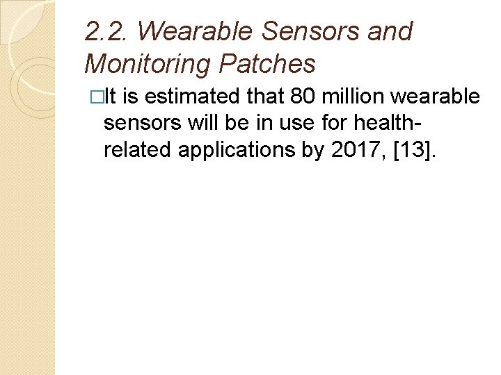 2. 2. Wearable Sensors and Monitoring Patches �It is estimated that 80 million wearable