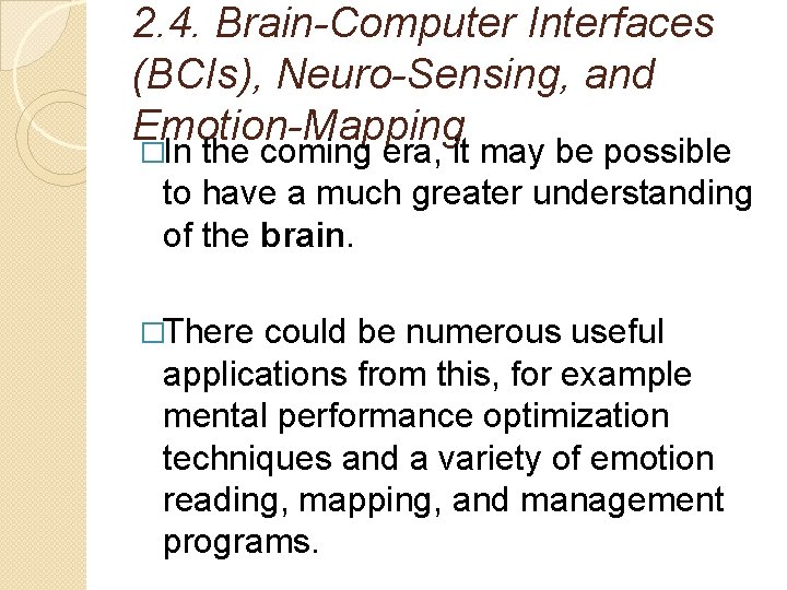 2. 4. Brain-Computer Interfaces (BCIs), Neuro-Sensing, and Emotion-Mapping �In the coming era, it may