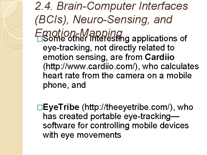 2. 4. Brain-Computer Interfaces (BCIs), Neuro-Sensing, and Emotion-Mapping �Some other interesting applications of eye-tracking,
