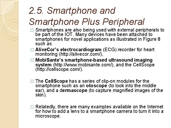 2. 5. Smartphone and Smartphone Plus Peripheral Smartphones are also being used with external