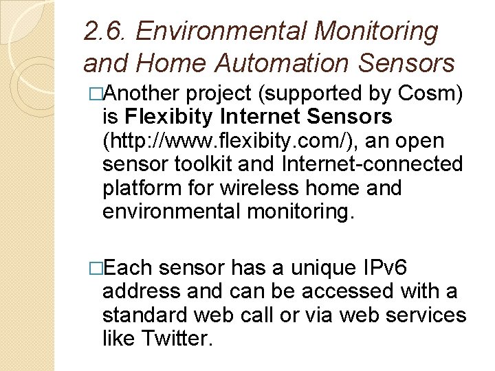 2. 6. Environmental Monitoring and Home Automation Sensors �Another project (supported by Cosm) is