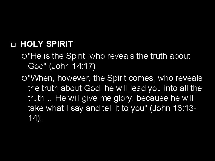  HOLY SPIRIT: “He is the Spirit, who reveals the truth about God” (John