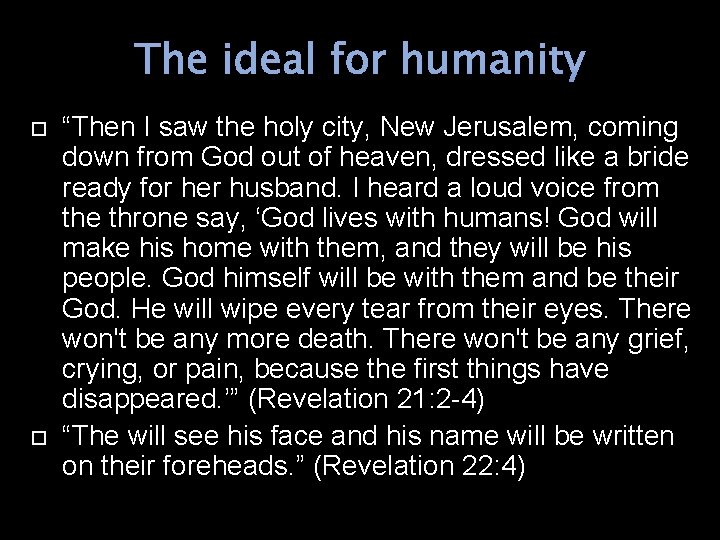 The ideal for humanity “Then I saw the holy city, New Jerusalem, coming down