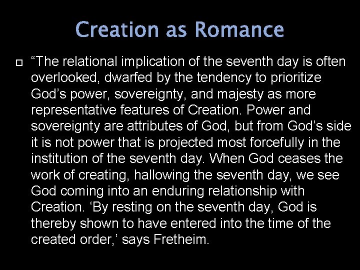 Creation as Romance “The relational implication of the seventh day is often overlooked, dwarfed