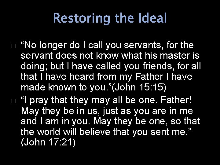 Restoring the Ideal “No longer do I call you servants, for the servant does