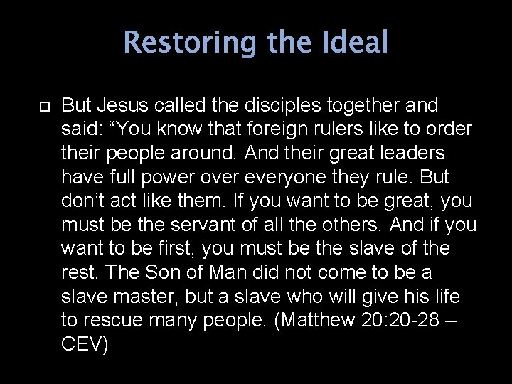 Restoring the Ideal But Jesus called the disciples together and said: “You know that