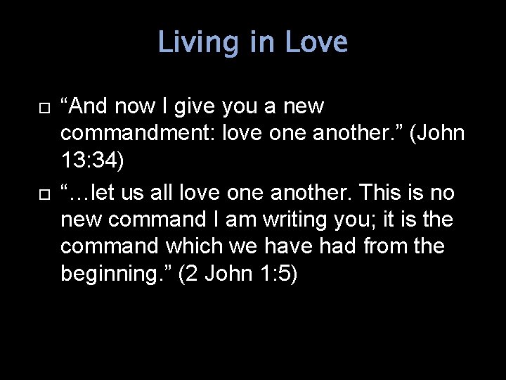 Living in Love “And now I give you a new commandment: love one another.
