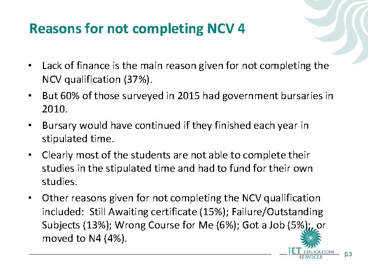 Reasons for not completing NCV 4 • Lack of finance is the main reason Reasons for not completing NCV 4 • Lack of finance is the main reason