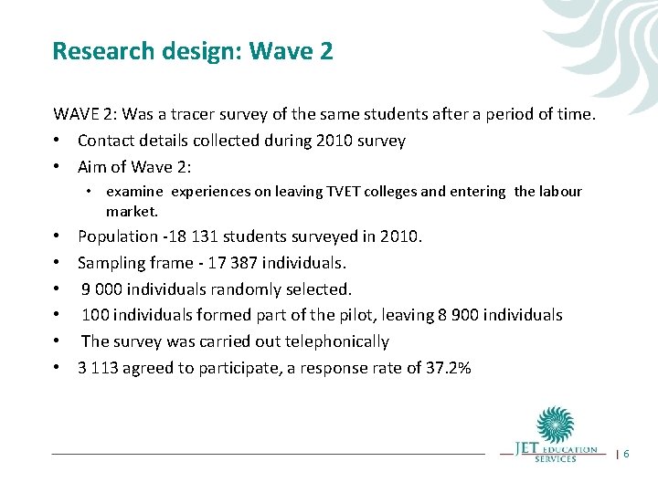 Research design: Wave 2 WAVE 2: Was a tracer survey of the same students Research design: Wave 2 WAVE 2: Was a tracer survey of the same students