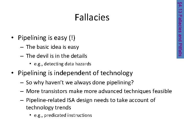  • Pipelining is easy (!) – The basic idea is easy – The