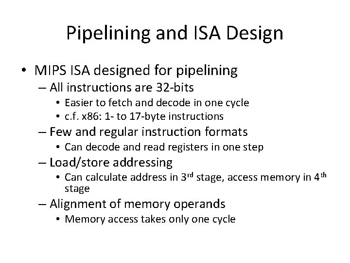 Pipelining and ISA Design • MIPS ISA designed for pipelining – All instructions are