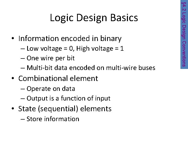  • Information encoded in binary – Low voltage = 0, High voltage =