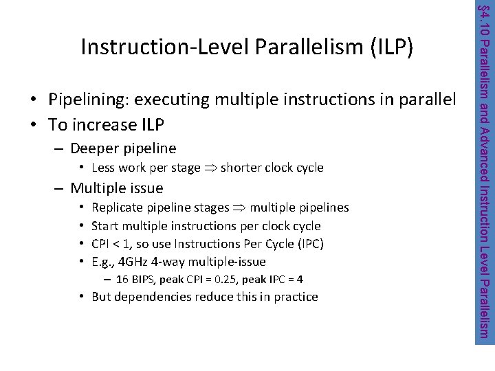  • Pipelining: executing multiple instructions in parallel • To increase ILP – Deeper