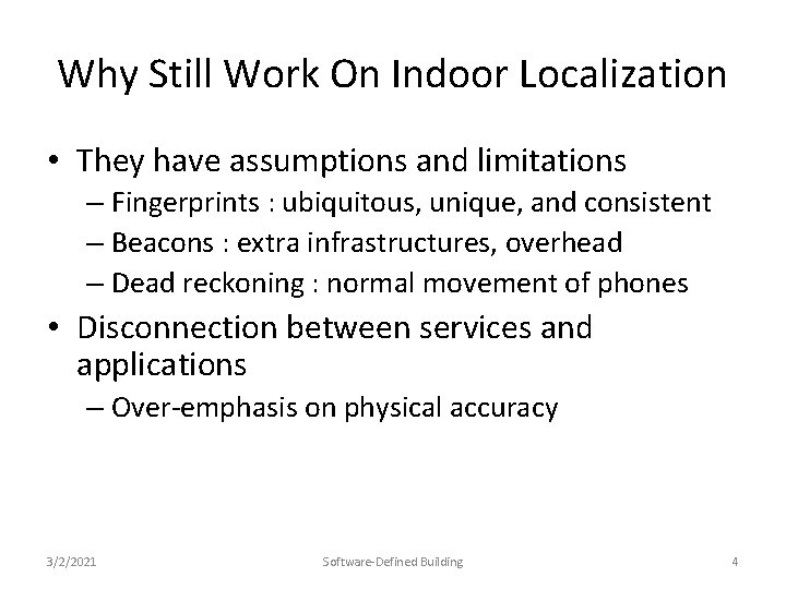 Why Still Work On Indoor Localization • They have assumptions and limitations – Fingerprints