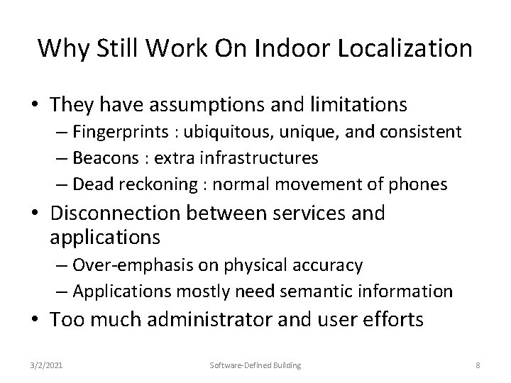 Why Still Work On Indoor Localization • They have assumptions and limitations – Fingerprints