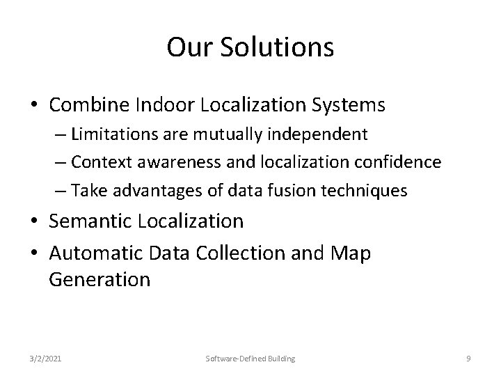 Our Solutions • Combine Indoor Localization Systems – Limitations are mutually independent – Context