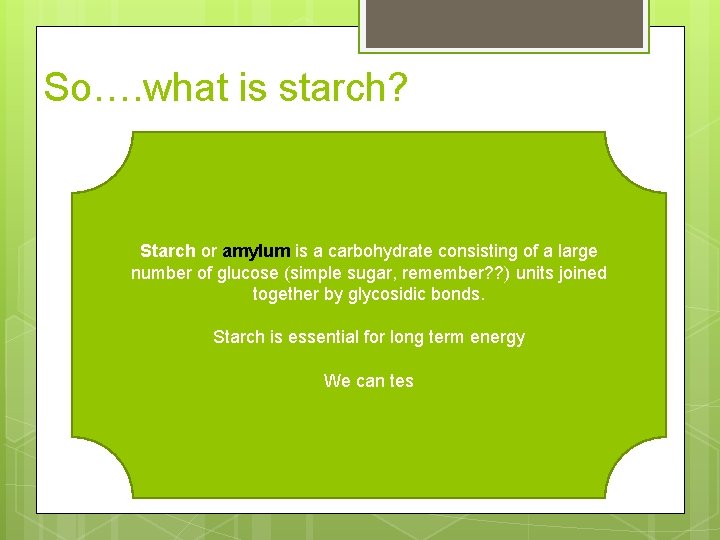 So…. what is starch? Starch or amylum is a carbohydrate consisting of a large