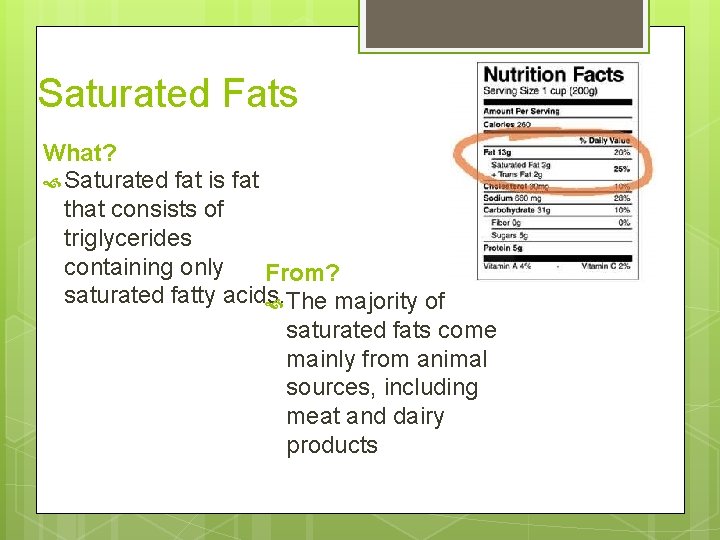 Saturated Fats What? Saturated fat is fat that consists of triglycerides containing only From?