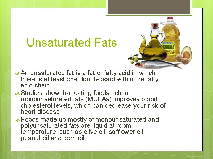 Unsaturated Fats An unsaturated fat is a fat or fatty acid in which there