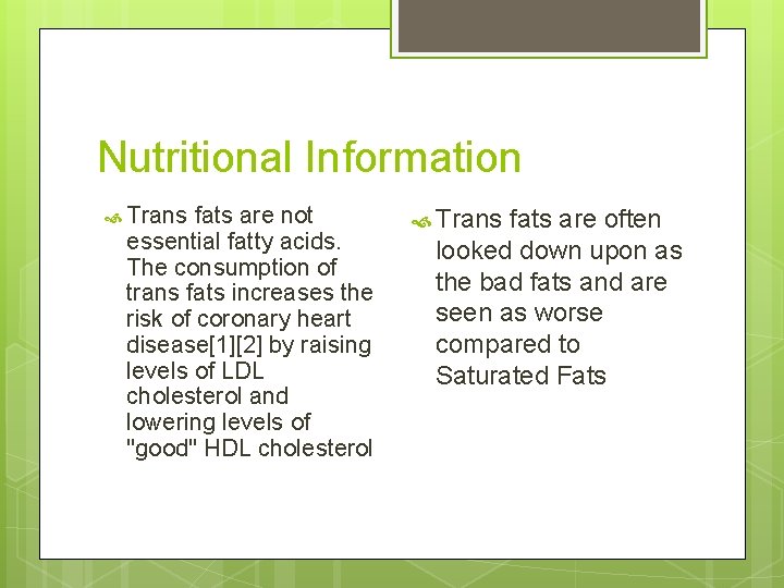 Nutritional Information Trans fats are not essential fatty acids. The consumption of trans fats