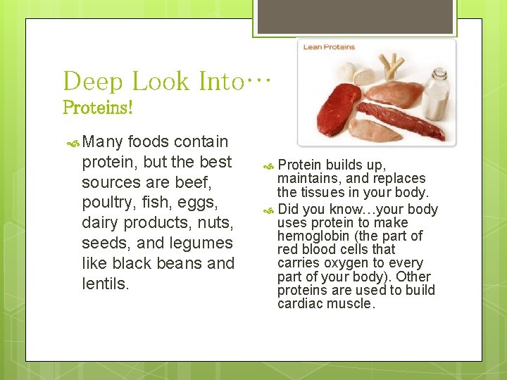 Deep Look Into… Proteins! Many foods contain protein, but the best sources are beef,