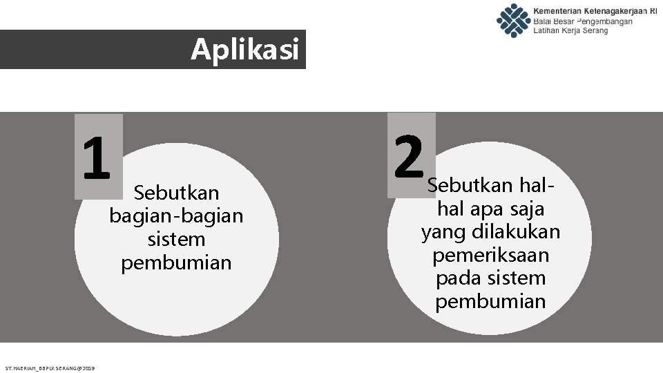 Aplikasi 1 Sebutkan bagian-bagian sistem pembumian ST. HAERIAH_BBPLK SERANG@2019 2 Sebutkan halhal apa saja