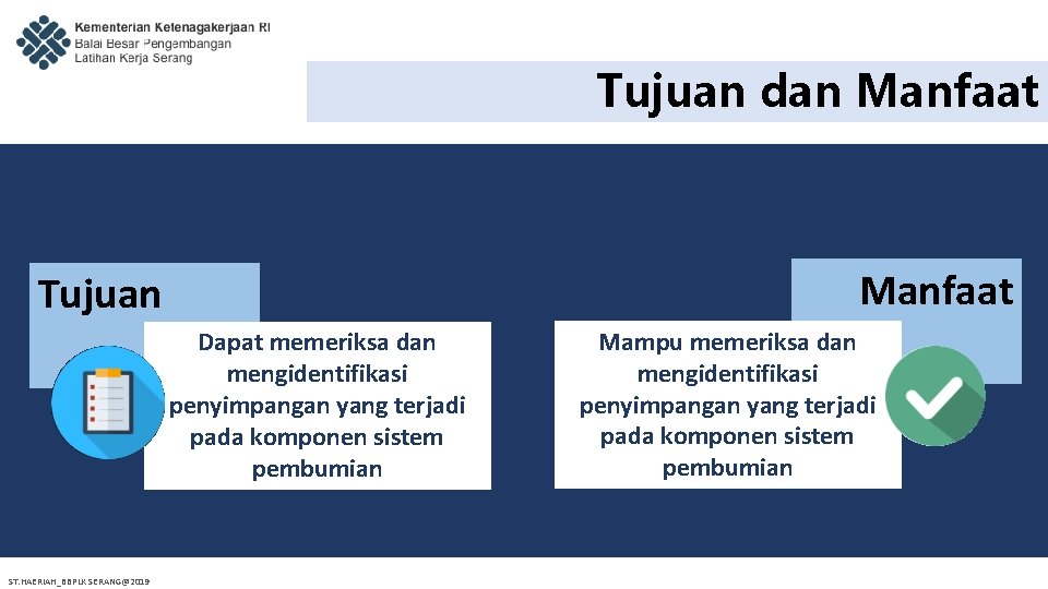 Tujuan dan Manfaat Tujuan Dapat memeriksa dan mengidentifikasi penyimpangan yang terjadi pada komponen sistem