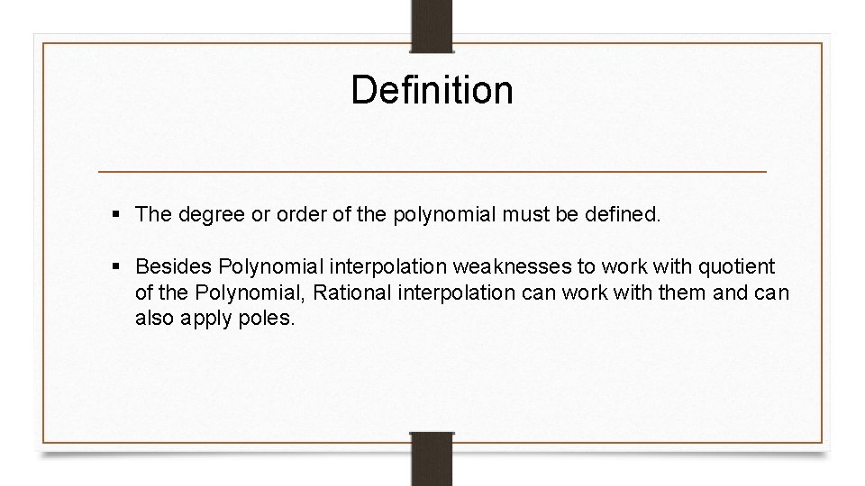 Definition § The degree or order of the polynomial must be defined. § Besides