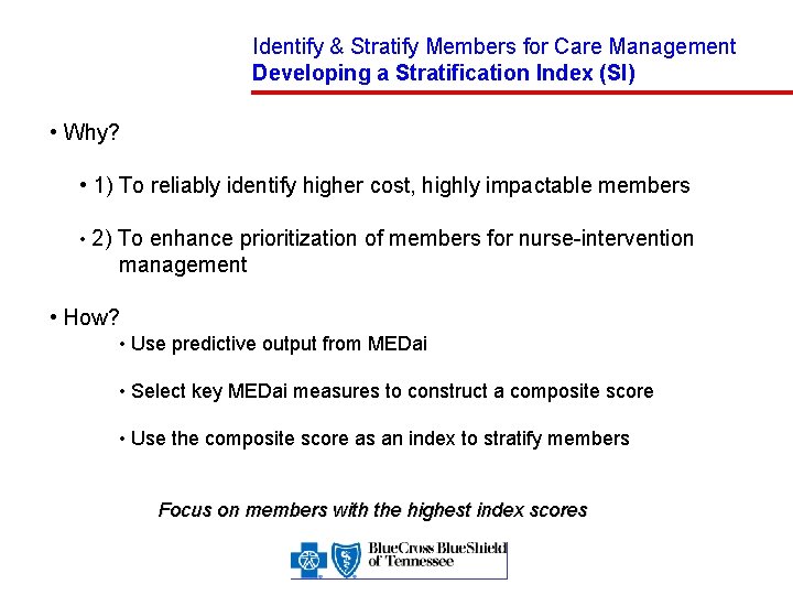 Identify & Stratify Members for Care Management Developing a Stratification Index (SI) • Why?