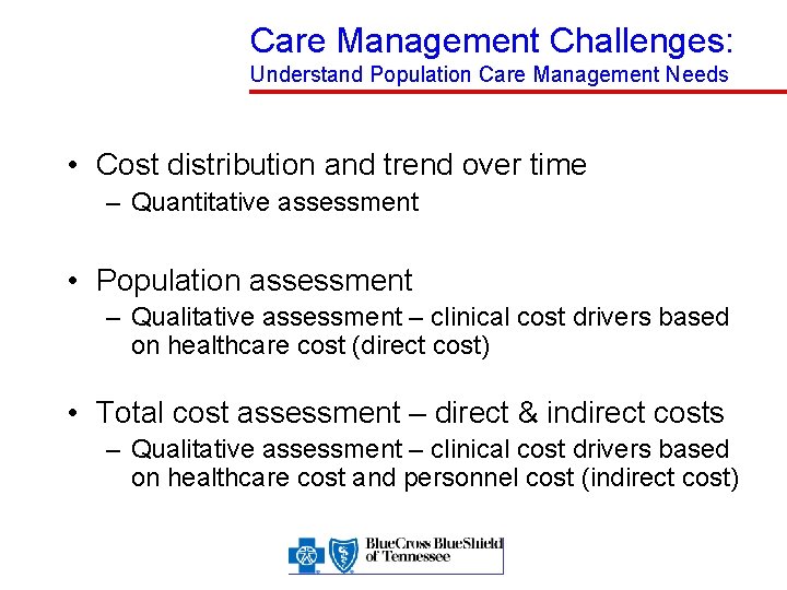 Care Management Challenges: Understand Population Care Management Needs • Cost distribution and trend over