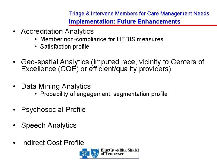 Triage & Intervene Members for Care Management Needs Implementation: Future Enhancements • Accreditation Analytics