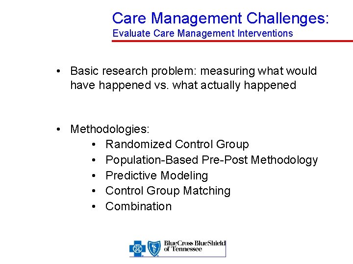 Care Management Challenges: Evaluate Care Management Interventions • Basic research problem: measuring what would