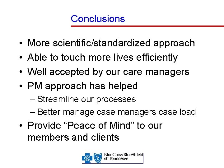 Conclusions • • More scientific/standardized approach Able to touch more lives efficiently Well accepted