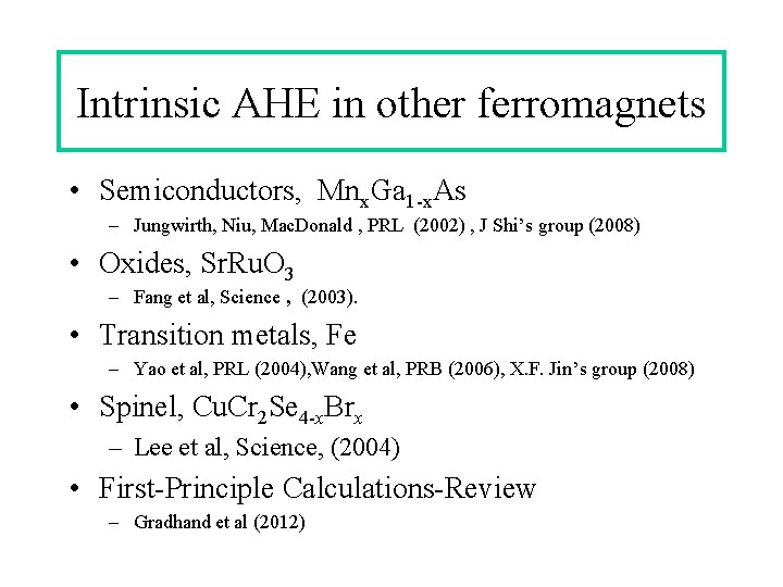 Intrinsic AHE in other ferromagnets • Semiconductors, Mnx. Ga 1 -x. As – Jungwirth, Intrinsic AHE in other ferromagnets • Semiconductors, Mnx. Ga 1 -x. As – Jungwirth,