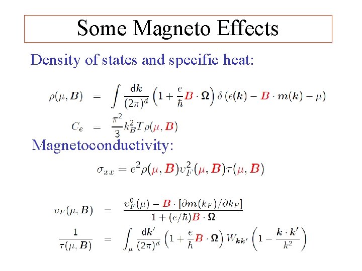 Some Magneto Effects Density of states and specific heat: Magnetoconductivity: Some Magneto Effects Density of states and specific heat: Magnetoconductivity: