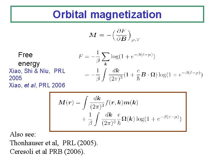 Orbital magnetization Free energy Xiao, Shi & Niu, PRL 2005 Xiao, et al, PRL Orbital magnetization Free energy Xiao, Shi & Niu, PRL 2005 Xiao, et al, PRL