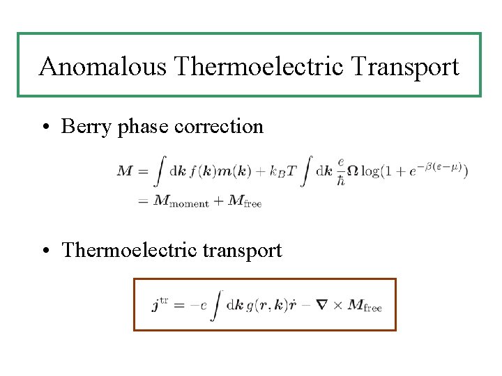 Anomalous Thermoelectric Transport • Berry phase correction • Thermoelectric transport Anomalous Thermoelectric Transport • Berry phase correction • Thermoelectric transport