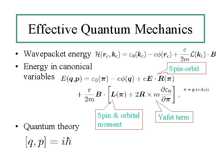 Effective Quantum Mechanics • Wavepacket energy • Energy in canonical variables • Quantum theory Effective Quantum Mechanics • Wavepacket energy • Energy in canonical variables • Quantum theory